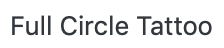 Full Circle Tattoo text