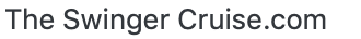 The Swinger Cruise.com text