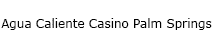 Agua Caliente Casino Palm Springs